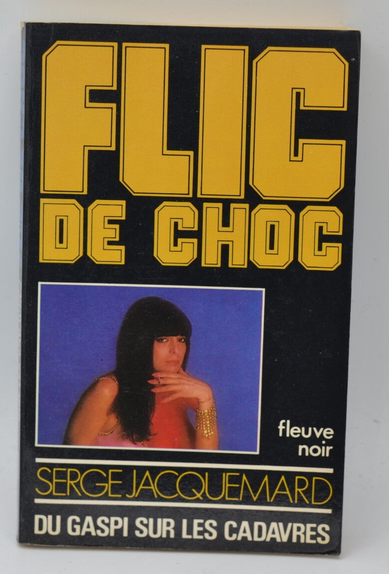 Du gaspi sur les cadavres - tome 5 - 1981 - Flic de choc - Fleuve noir - Serge Jacquemard - livre