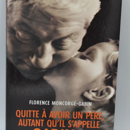 Auch wenn es bedeutet, einen Vater zu haben - Florence Moncorgé Gabin - 2004 - Buch