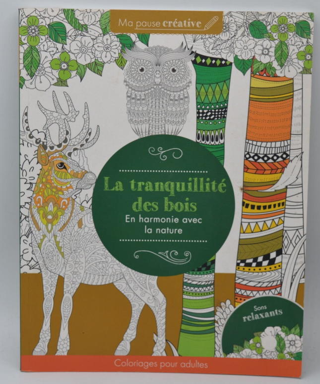 The tranquility of the woods in harmony with nature coloring for adults - My creative break + relaxation CD - 2018 - book