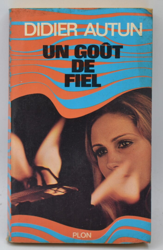 Un goût de fiel - Didier Autun - 1969 - livre