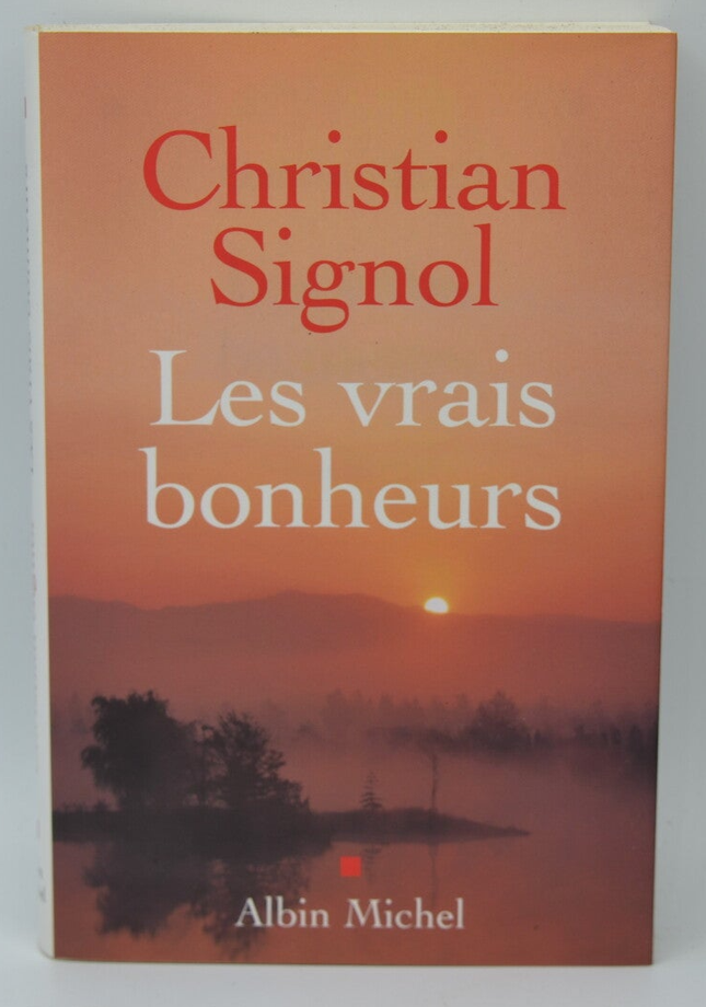 Les Vrais Bonheurs – Christian Signol – récit inspirant sur la nature, les souvenirs et le bonheur simple - livre