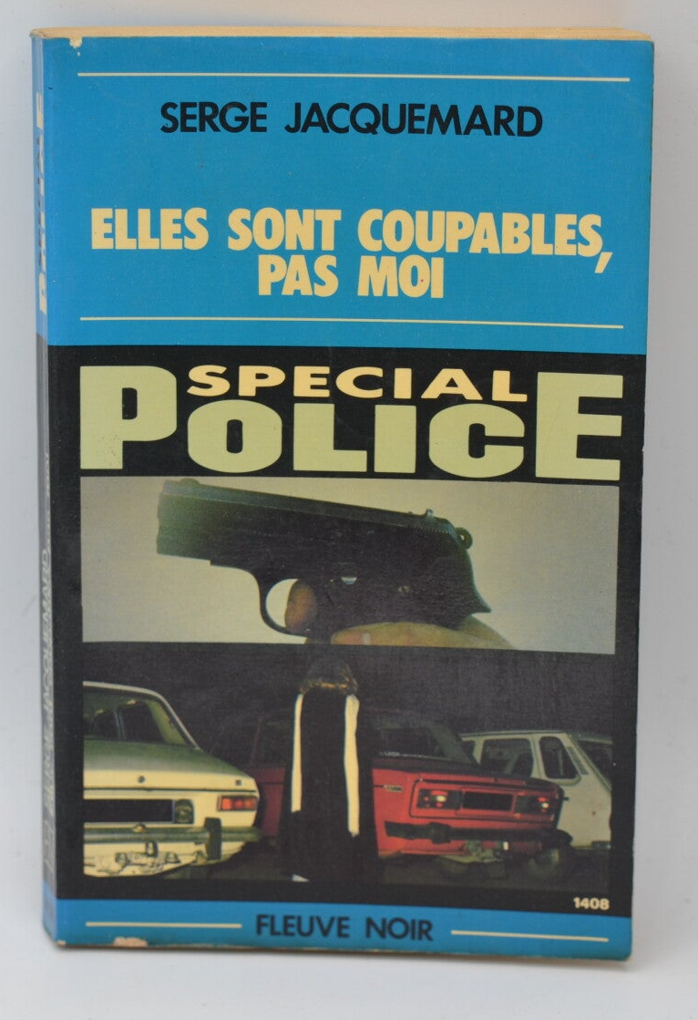 Elles Sont Coupables, pas Moi - tome 1408 - 1978 - Spécial police - Fleuve noir - Serge Jacquemard - livre