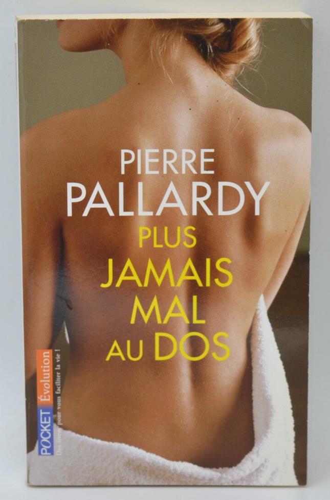 Plus jamais mal au dos - Pierre PALLARDY - 2007 - livre
