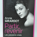 Partir Revenir Les Passions Vives - Annie Girardot - 2011 - livre