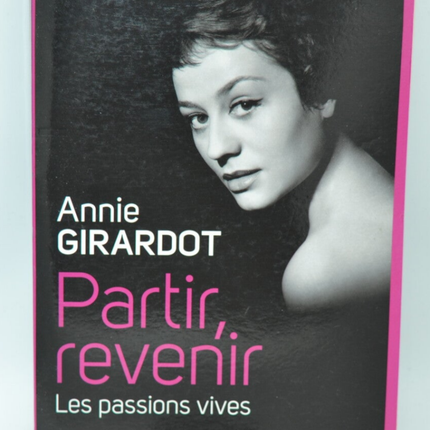 Partir Revenir Les Passions Vives - Annie Girardot - 2011 - livre