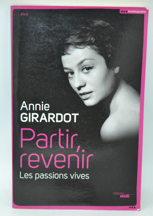 Partir Revenir Les Passions Vives - Annie Girardot - 2011 - livre