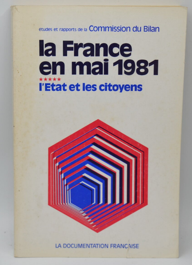 La France en mai 1981 L'état et les citoyens - Commission du bilan - 1982 - livre