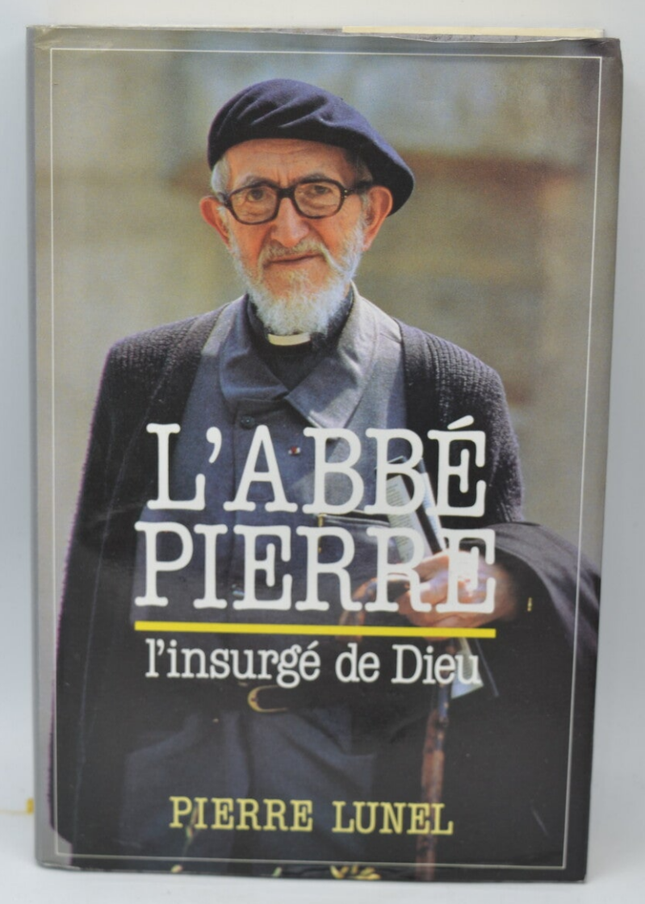 L'Abbé Pierre l'insurgé de dieu - Pierre Lunel - livre