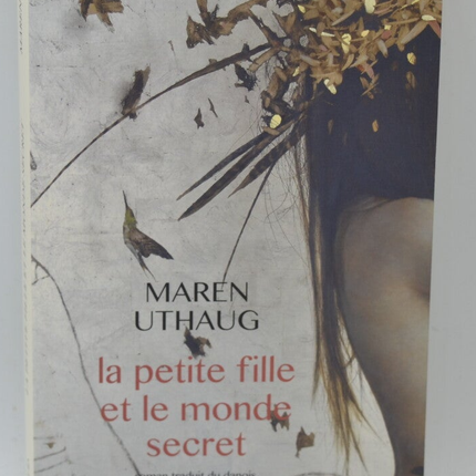 The little girl and the secret world - Maren Uthaug - 2017 - book