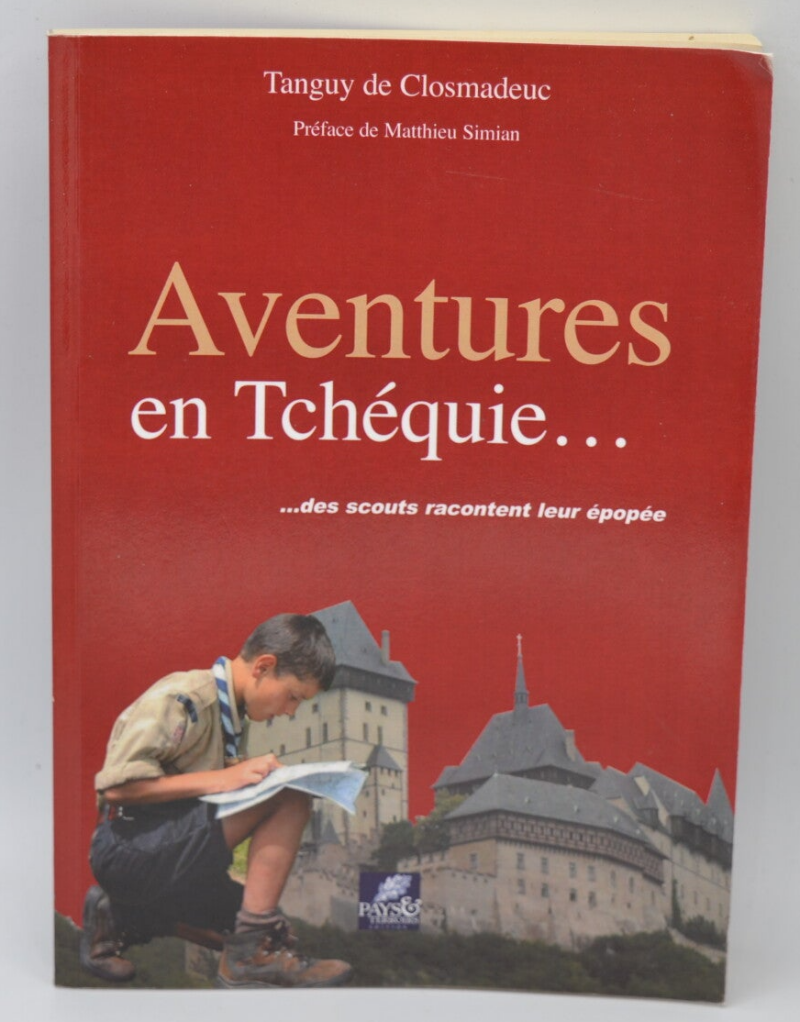 Adventures in the Czech Republic: Scouts tell their epic story - Tanguy de Closmadeuc - 2005 - book