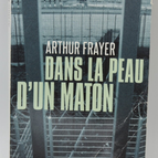 Dans la peau d'un maton - Arthur Frayer - 2013 - livre