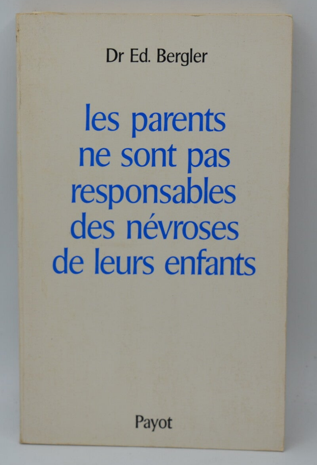 Eltern sind nicht für die Neurosen ihrer Kinder verantwortlich - Dr. Ed Bergler - 1973 - Buch