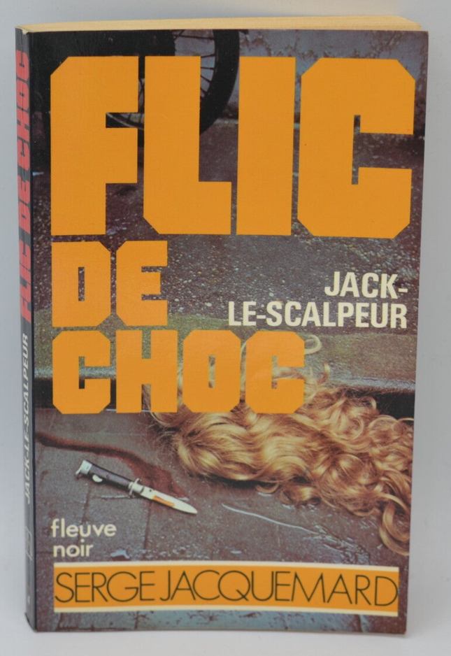 Jack-le-scalpeur - tome 4 - 1981 - Flic de choc - Fleuve noir - Serge Jacquemard - livre