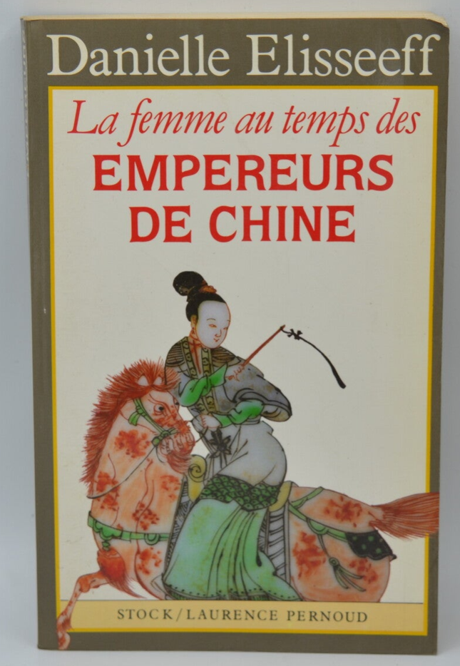 La Femme au temps des empereurs de Chine - Danielle Elisseeff - 1988 - livre