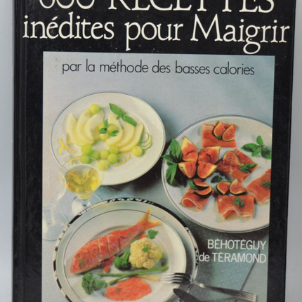600 Recettes Inédites Pour Maigrir - Béhotéguy de Téramond - 1988 - livre