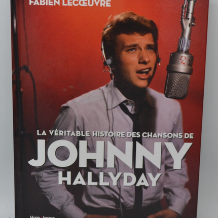 The True Story of Johnny Hallyday's Songs - Fabien Lecoeuvre - 2017 - book