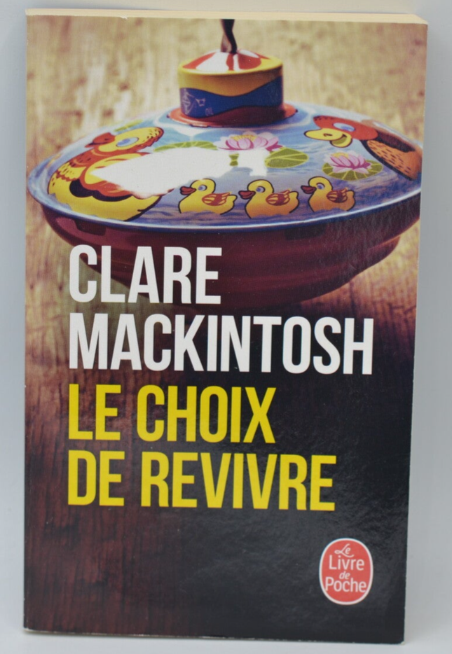 Le Choix de revivre - Clare Mackintosh - 2021 - livre