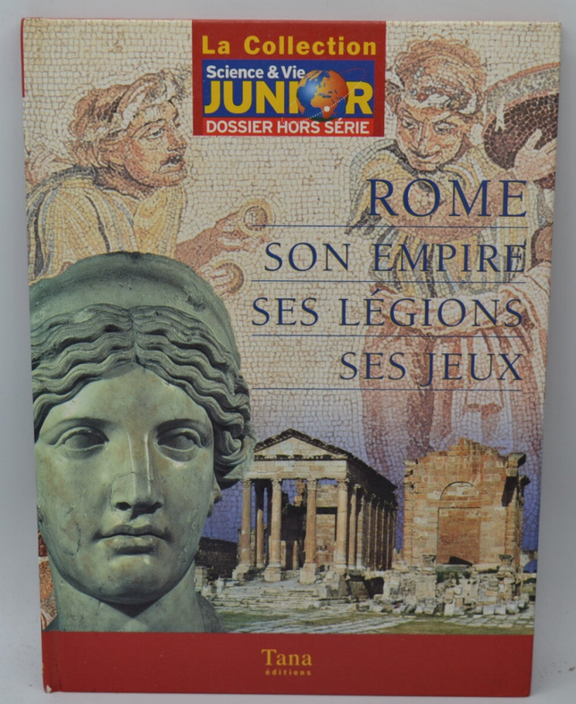Rome Son Empire Ses Legions Ses Jeux - Science et vie junior - 2002 - livre