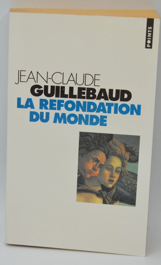 The Refoundation of the World - Jean-Claude Guillebaud - 2000 - book