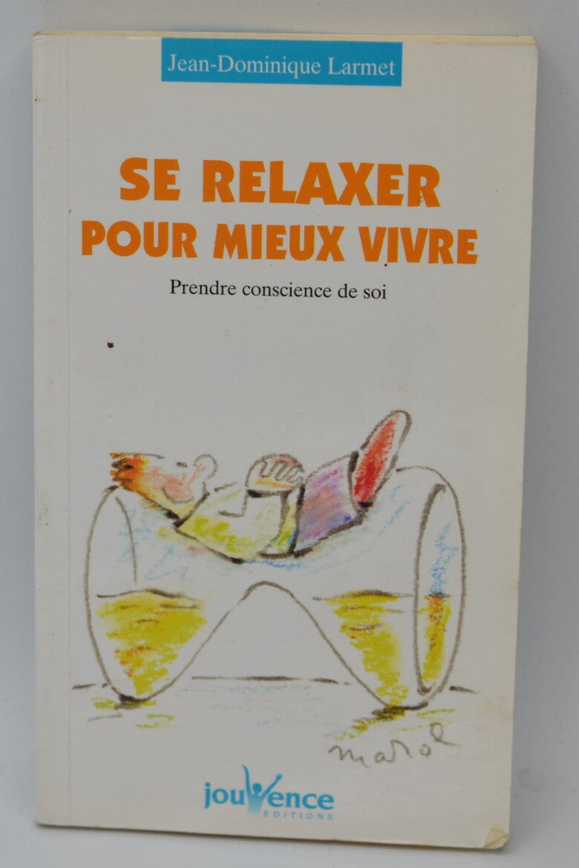Se relaxer pour mieux vivre Prendre conscience de soi - Jean-Dominique Larmet - 2004 - livre