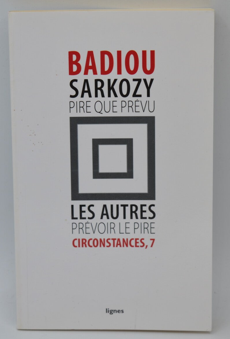 Circonstances Tome 7 Sarkozy pire que prévu Les autres prévoir le pire - Alain Badiou - 2012 - livre