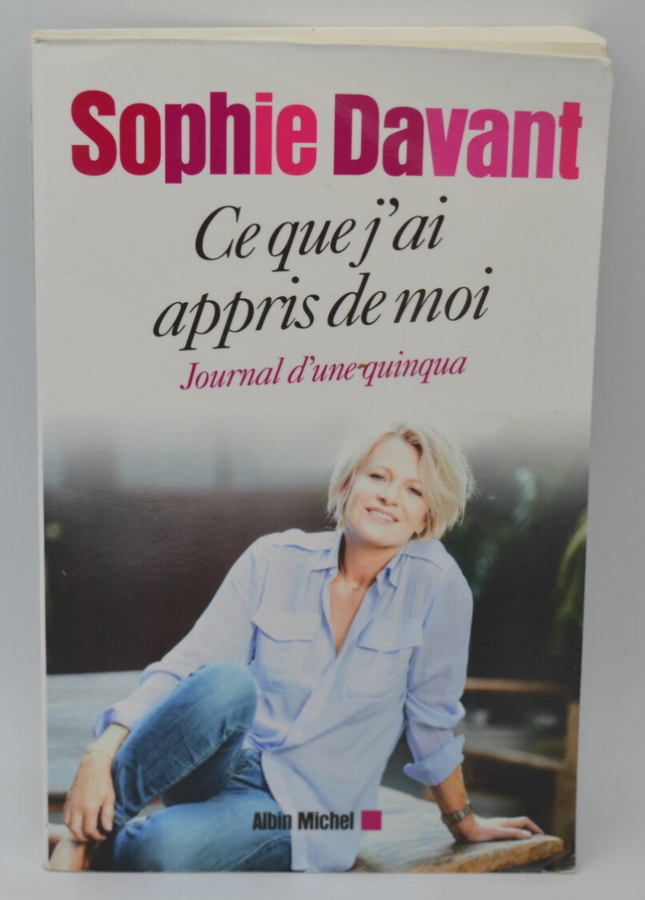 Ce que j'ai appris de moi Journal d'une quinqua - Sophie Davant - 2015 - livre