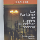 Le Fantôme de l'Opéra illustré et annoté - Gaston Leroux - 2019 - livre