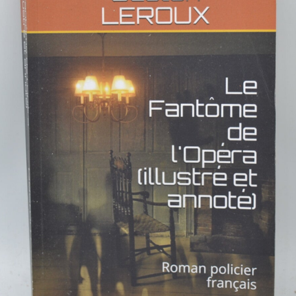 Le Fantôme de l'Opéra illustré et annoté - Gaston Leroux - 2019 - livre