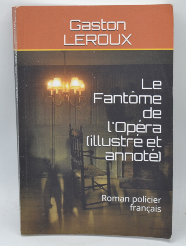 Le Fantôme de l'Opéra illustré et annoté - Gaston Leroux - 2019 - livre