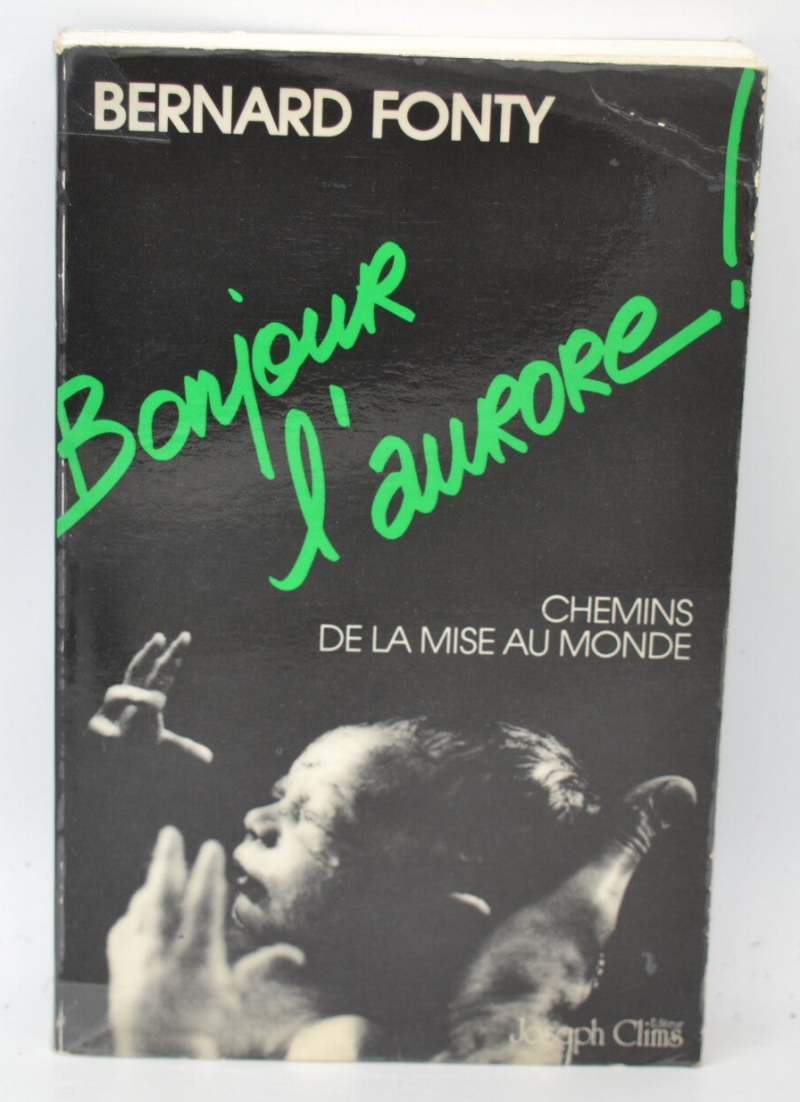 Bonjour l'aurore! Chemins de la mise au monde - Bernard Fonty - 1986 - livre