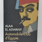 Automobile Club d'Égypte - Alaa El Aswany - 2014 - livre