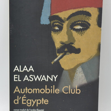 Automobile Club d'Égypte - Alaa El Aswany - 2014 - livre