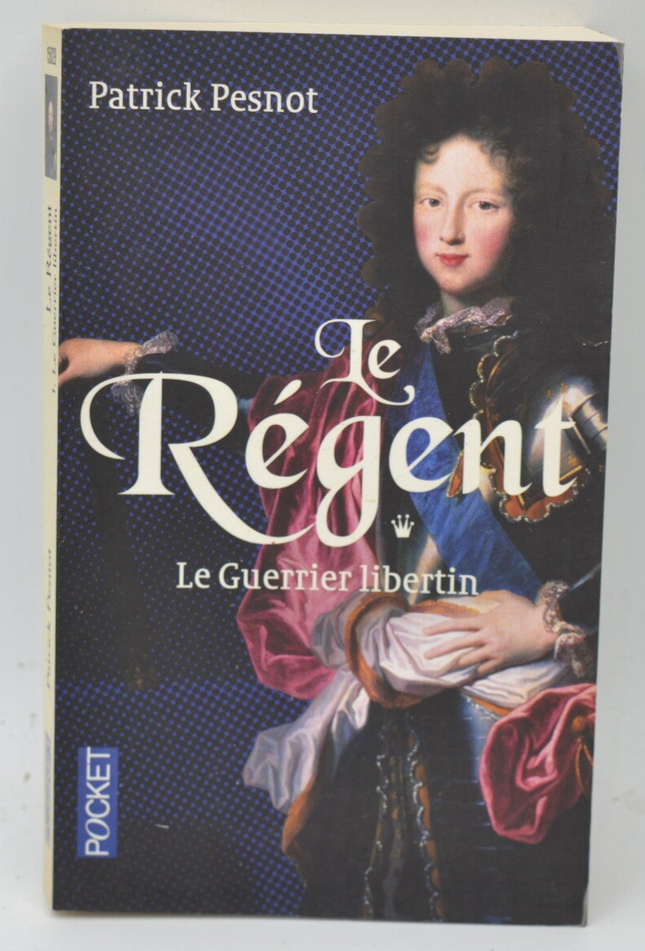 Le Régent Tome 1 - Le Guerrier Libertin - Patrick Pesnot - 2014 - livre