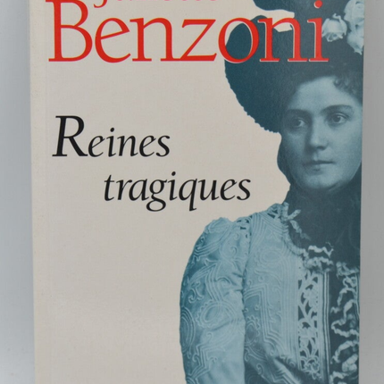 Reines tragiques – roman historique femmes puissantes intrigues et drames – Juliette Benzoni - livre