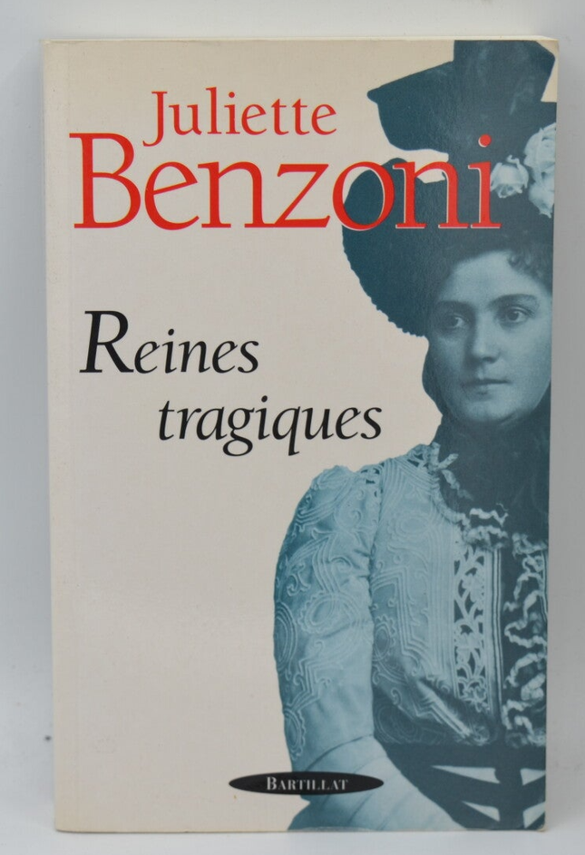 Reines tragiques – roman historique femmes puissantes intrigues et drames – Juliette Benzoni - livre