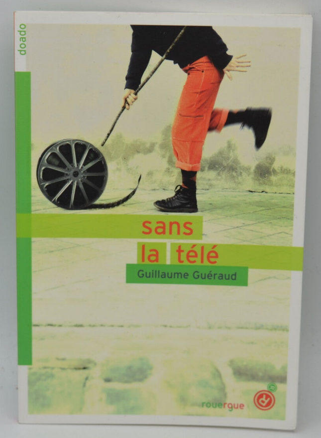 Sans la télé - Guillaume Guéraud - 2010 - livre