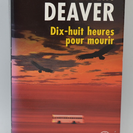 Dix-huit heures pour mourir - Jeffery Deaver - 2007 - livre