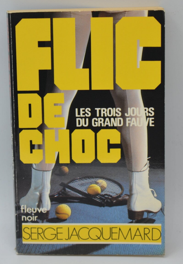 Les trois jours du grand fauve - tome 20 - 1984 - Flic de choc - Fleuve noir - Serge Jacquemard - livre