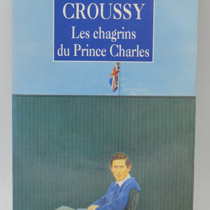 Les chagrins du prince Charles - Guy Croussy - 1998 - livre