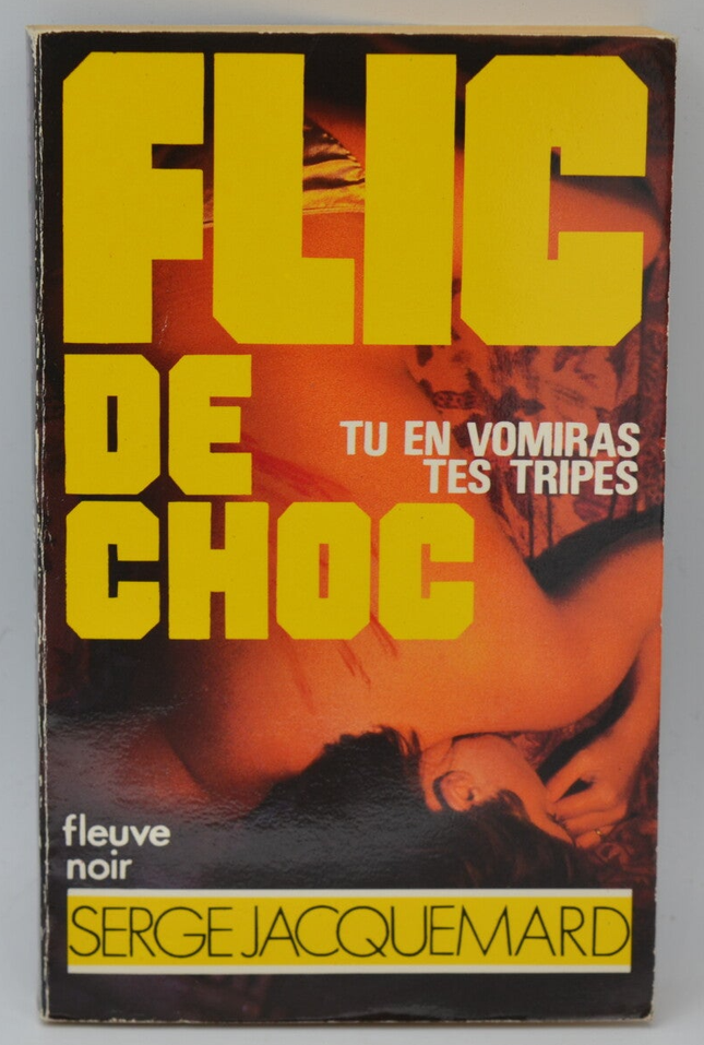 Tu en vomiras tes tripes - tome 26 - 1985 - Flic de choc - Fleuve noir - Serge Jacquemard - livre