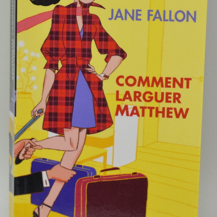 Comment Larguer Matthew - Jane Fallon - 2009 - livre