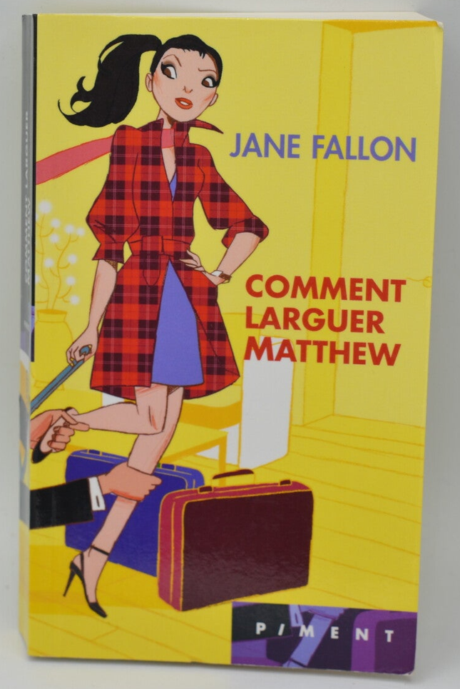 Comment Larguer Matthew - Jane Fallon - 2009 - livre