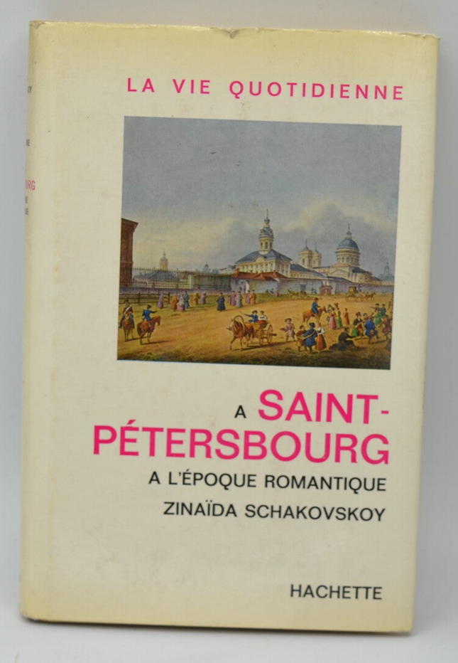 La Vie quotidienne à Saint-Pétersbourg à l'époque romantique - Zinaïda Chakhovskaia - 1967 - livre