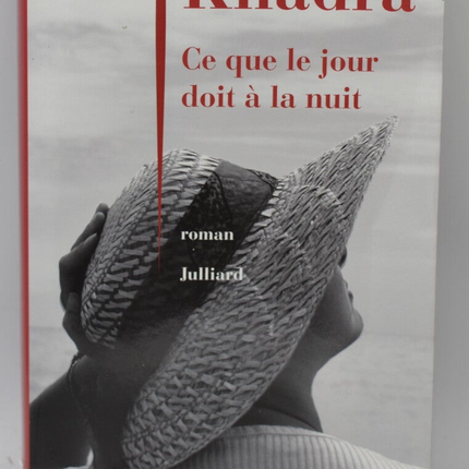 Ce que le jour doit à la nuit - Yasmina Khadra - 2008 - livre