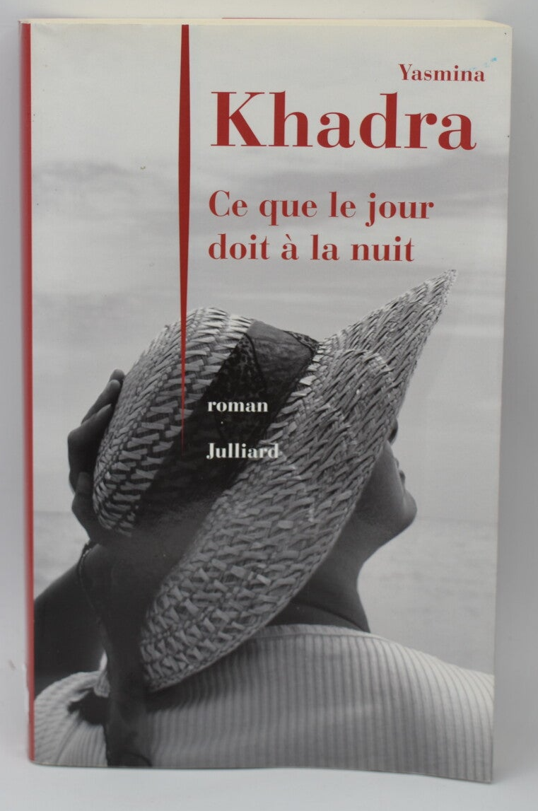 Ce que le jour doit à la nuit - Yasmina Khadra - 2008 - livre