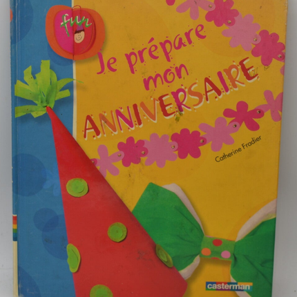 Je prépare mon anniversaire - Catherine Fradier - 2005 - livre