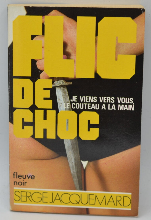 Je viens vers vous le couteau a la main - tome 24 - 1985 - Flic de choc - Fleuve noir - Serge Jacquemard - livre