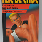 L'Assassin hait ces seins - tome 34 - 1987 - Flic de choc - Fleuve noir - Serge Jacquemard - livre