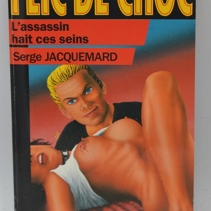 L'Assassin hait ces seins - tome 34 - 1987 - Flic de choc - Fleuve noir - Serge Jacquemard - livre