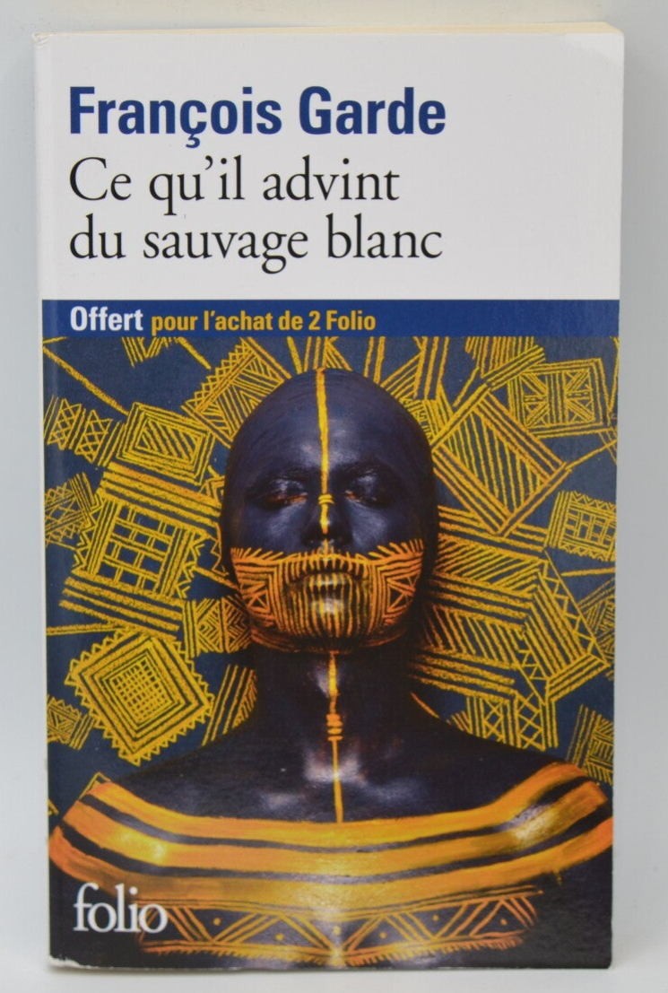 Ce qu'il advint du sauvage blanc - François Garde - 2021 - livre